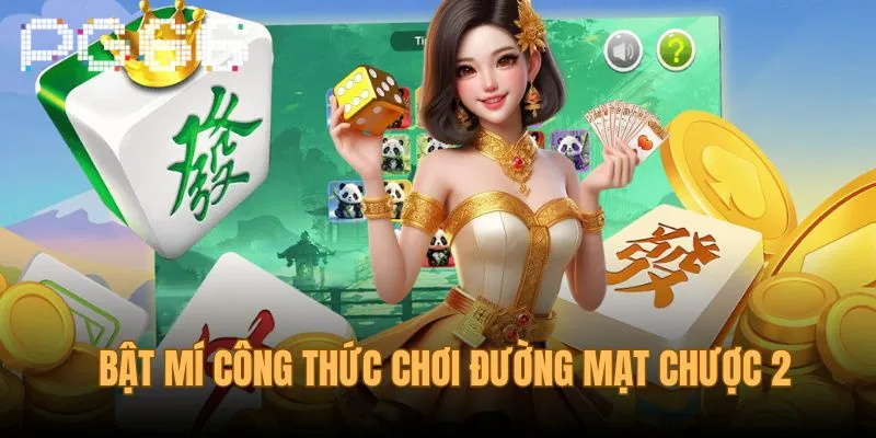 Bật mí công thức chơi Đường Mạt Chược 2 luôn thắng