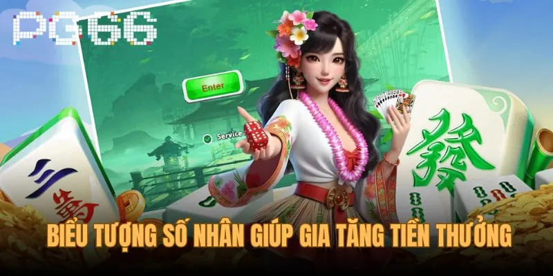 Biểu tượng số nhân giúp gia tăng tiền thưởng