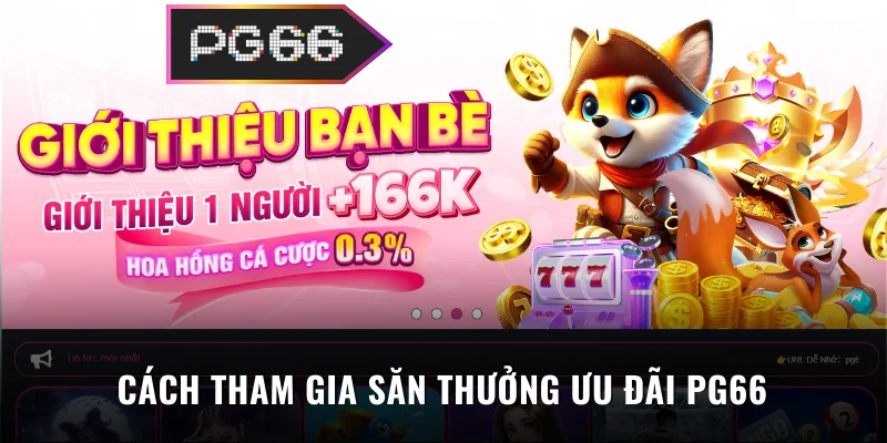 Cách tham gia săn thưởng ưu đãi PG66 online