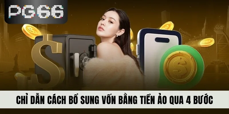 Chỉ dẫn cách bổ sung vốn bằng tiền ảo qua 4 bước