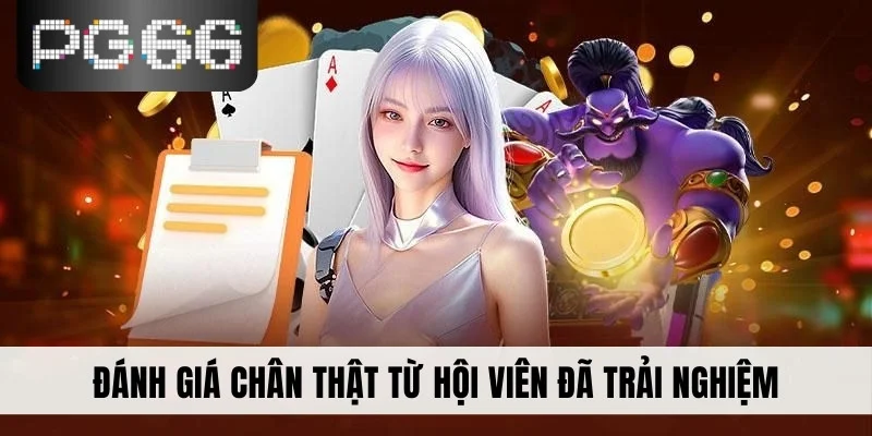 Đánh giá chân thật từ hội viên đã trải nghiệm