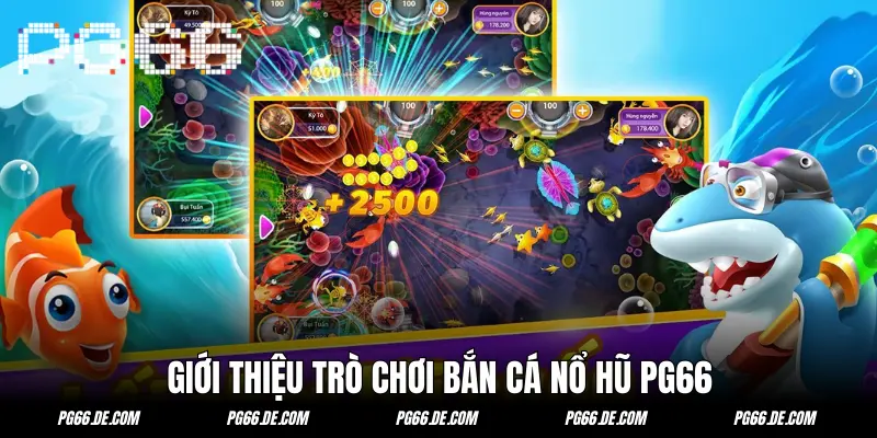 Giới thiệu tổng quan game bắn cá nổ hũ