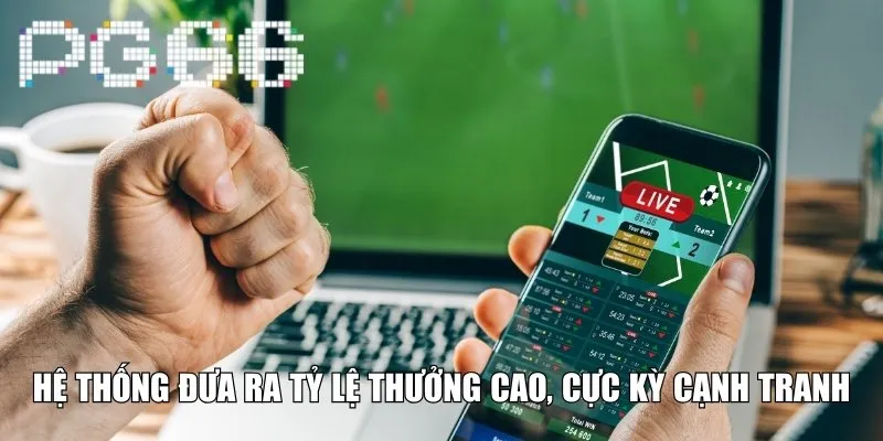 Hệ thống đưa ra tỷ lệ thưởng cao, cực kỳ cạnh tranh