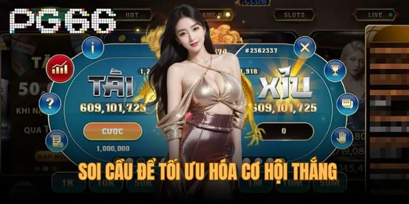 Soi cầu sẽ giúp tối ưu hóa cơ hội